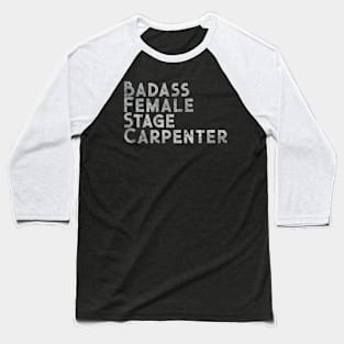 Badass Female Stage Carpenter Baseball T-Shirt